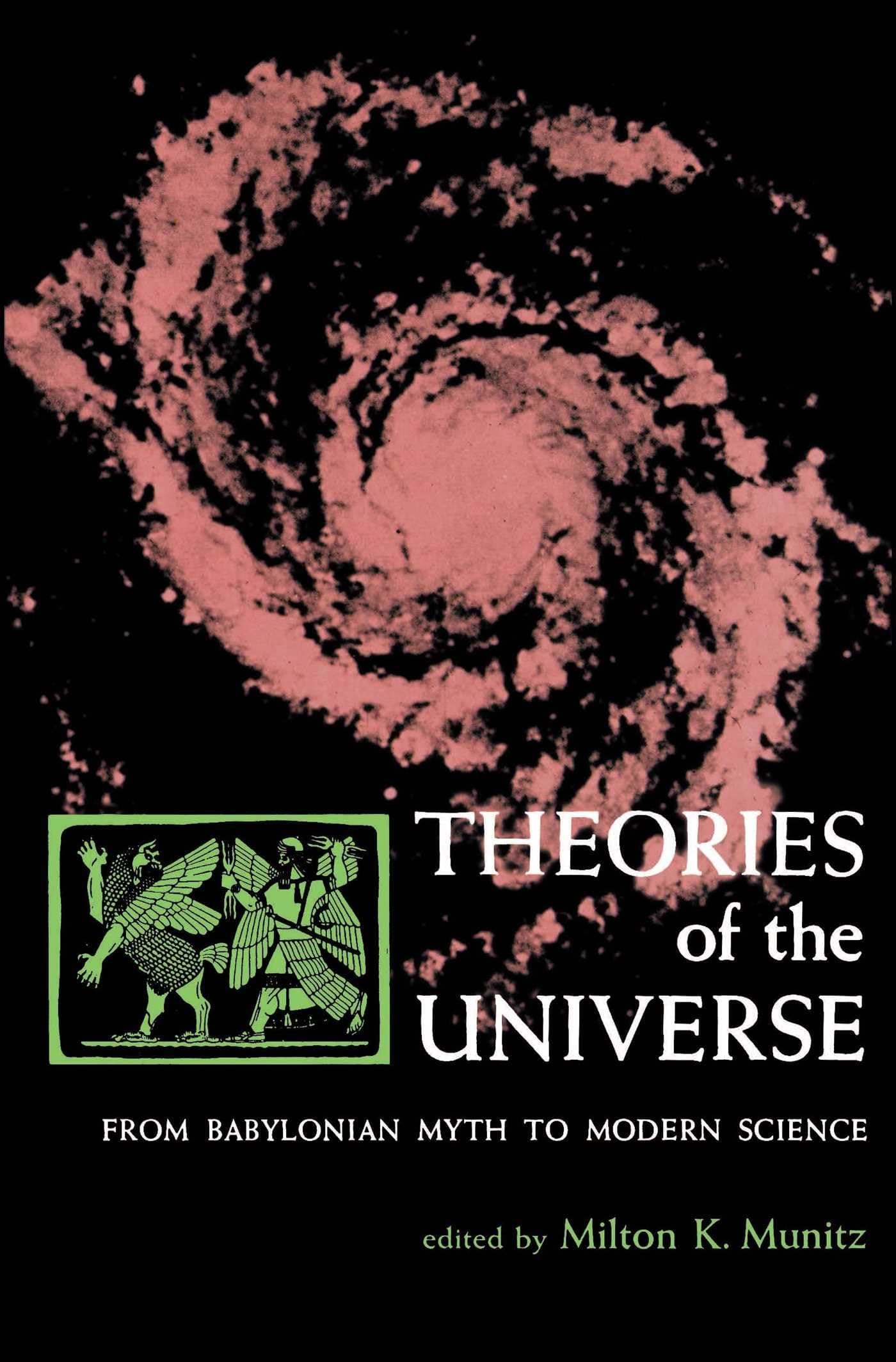 Theories of the Universe: From Babylonian Myth to Modern Science (Library of Scientific Thought) Paperback – March 1, 1965
