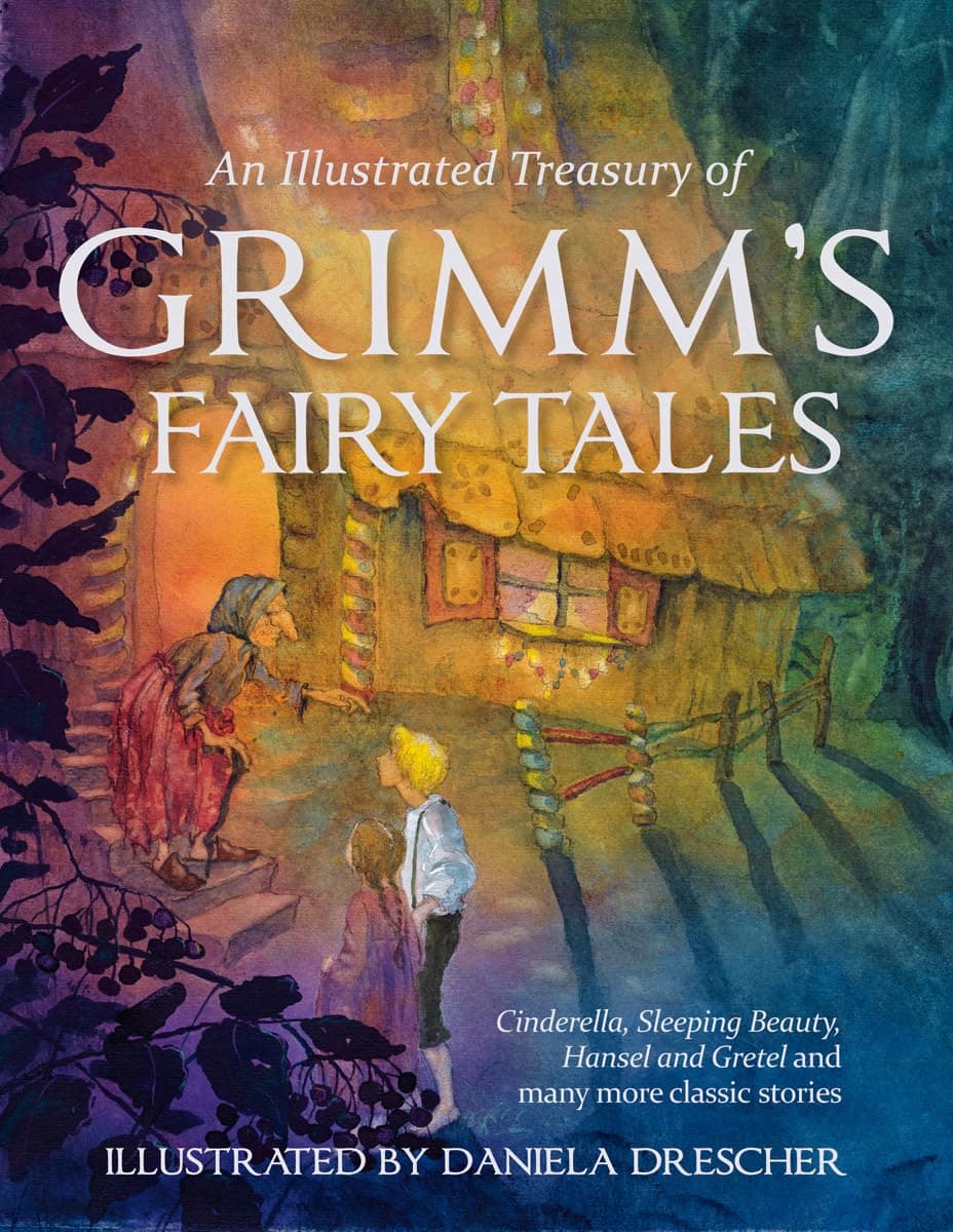 An Illustrated Treasury of Grimm's Fairy Tales: Cinderella, Sleeping Beauty, Hansel and Gretel and many more classic stories (Daniela Drescher Anthologies)