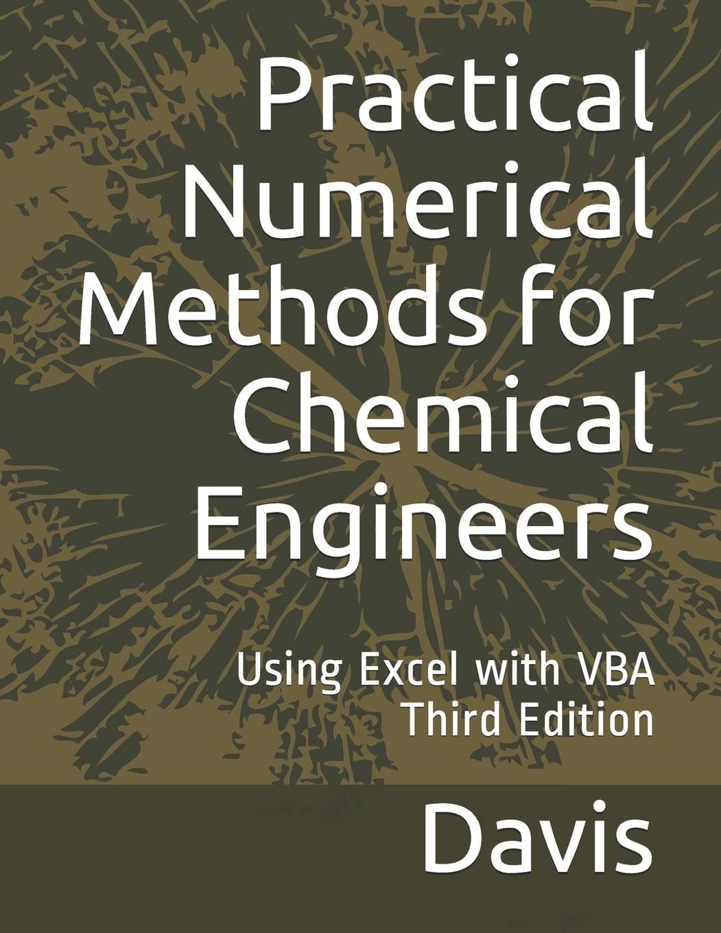 Practical Numerical Methods for Chemical Engineers: Using Excel with VBA, 3rd Edition