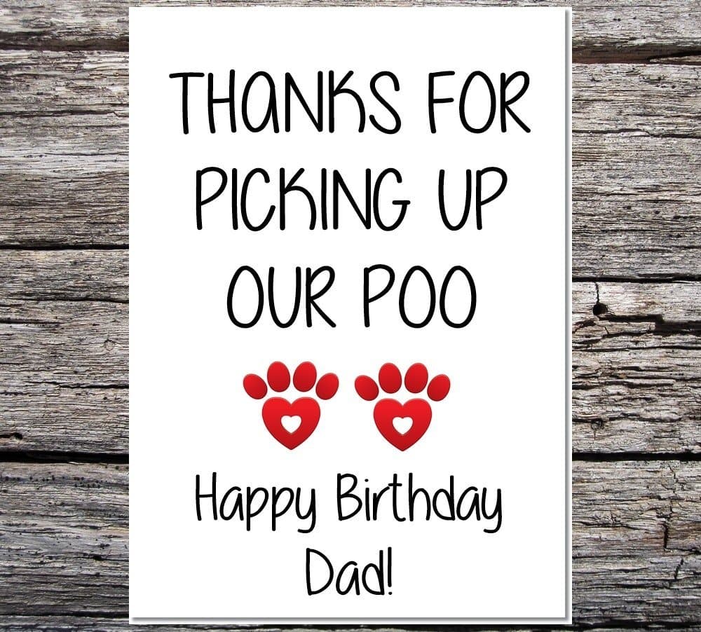 Funny AF Cards Funny from The Dogs - Happy Birthday dad - Thanks Picking up Our Poo Greetings Card
