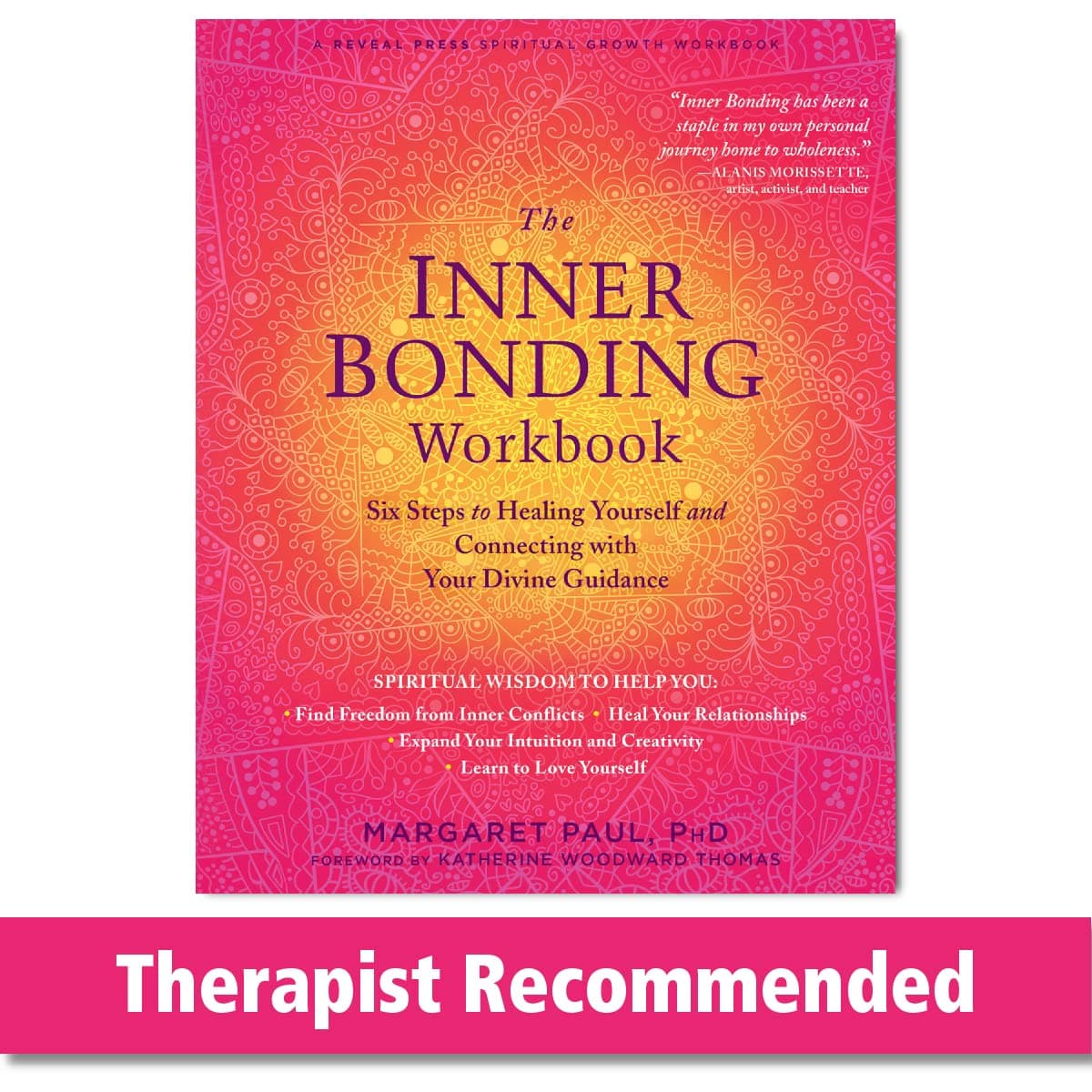 The Inner Bonding Workbook: Six Steps to Healing Yourself and Connecting with Your Divine Guidance Paperback – March 1, 2019