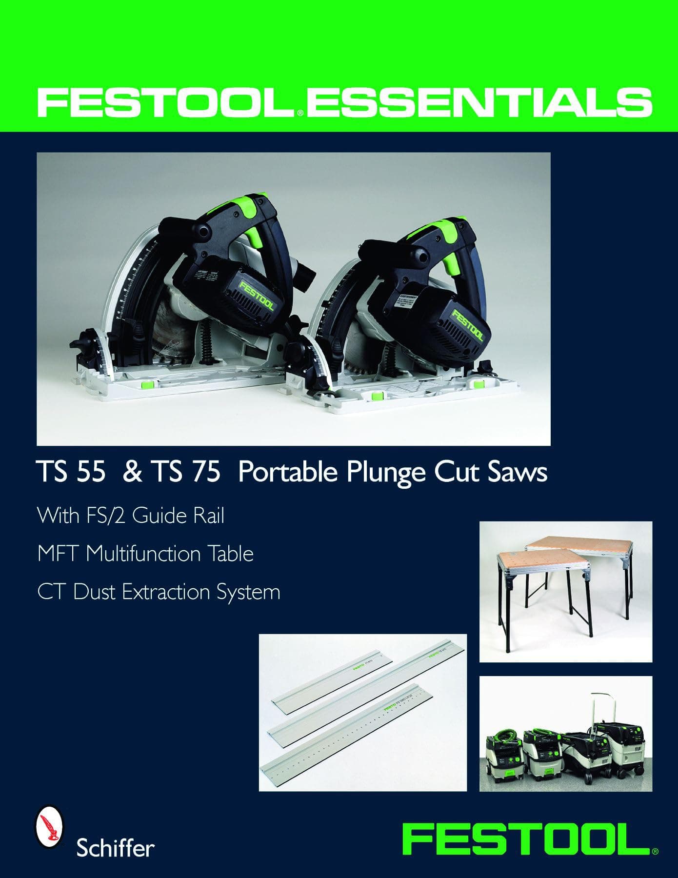Festool® Essentials: TS 55 & TS 75 Portable Plunge Saws: With FS/2 Guide Rail, MFT Multifunction Table, & CT Dust Extraction System Paperback – Illustrated, September 12, 2008