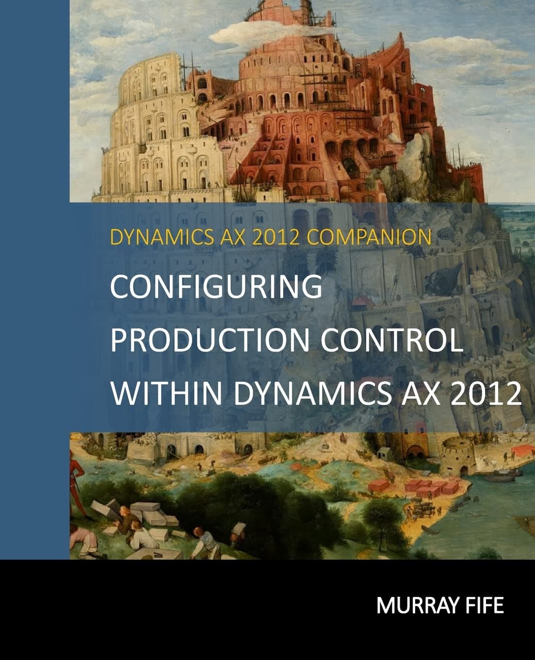 Configuring Production Control Within Dynamics AX 2012 (Dynamics AX 2012 Barebones Configuration Guides)