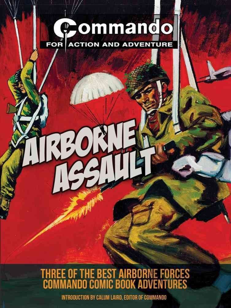 Airborne Assault: Three of the Best Airborne-Forces Commando Comic Book Adventures Paperback – Download: Adobe Reader, September 1, 2013
