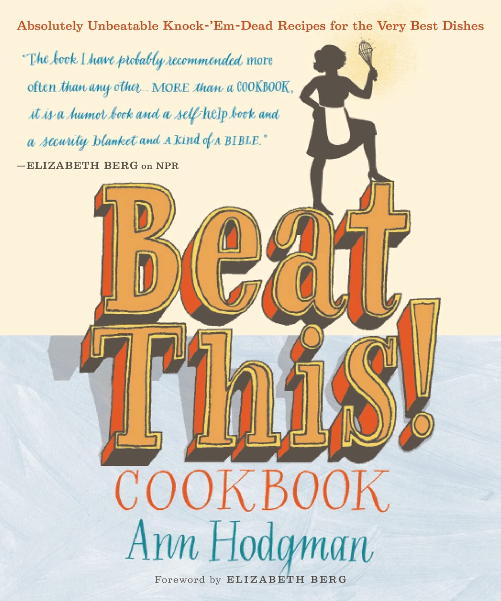 Beat This! Cookbook: Absolutely Unbeatable Knock-'em-Dead Recipes for the Very Best Dishes Paperback – March 22, 2011
