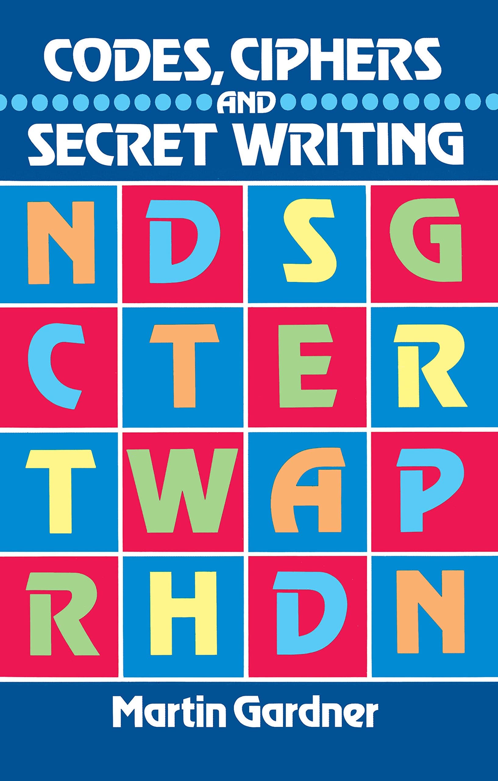 Codes, Ciphers and Secret Writing (Dover Brain Games & Puzzles)
