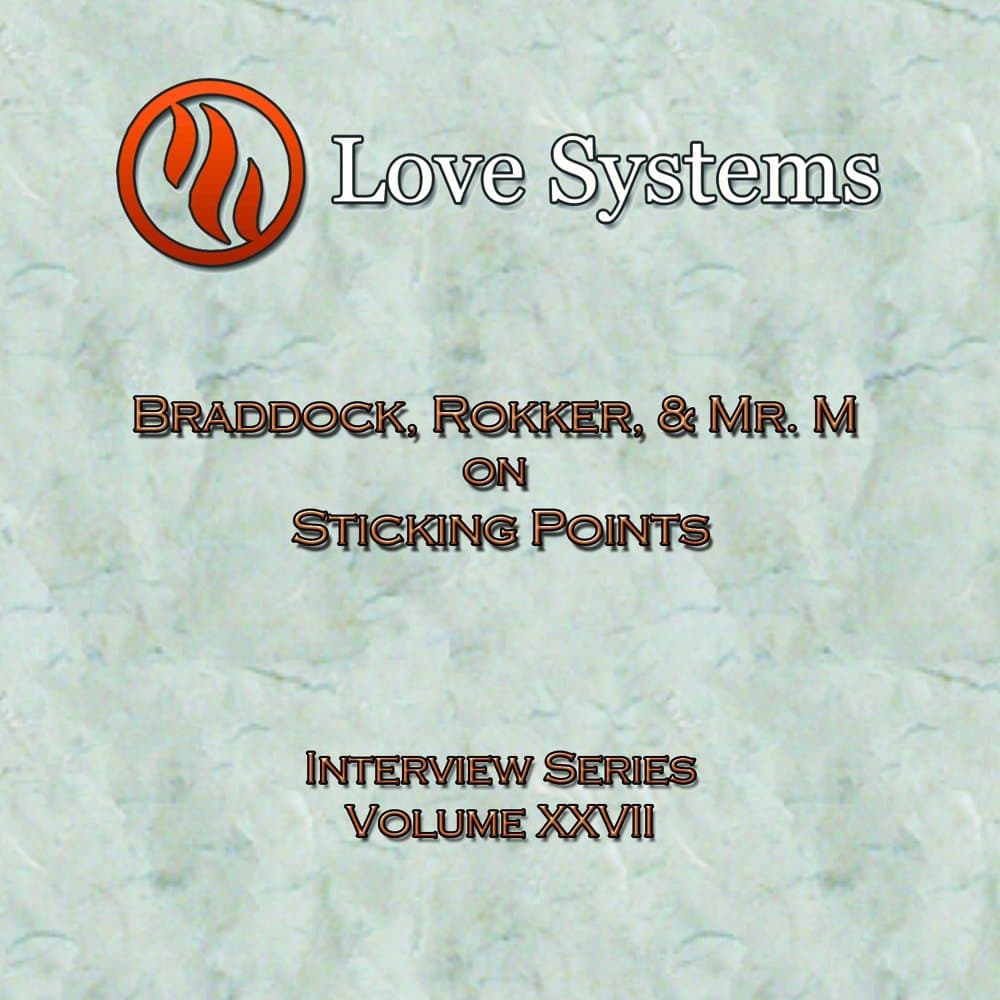 Love Systems Interview Series Vol. 27: Sticking Points