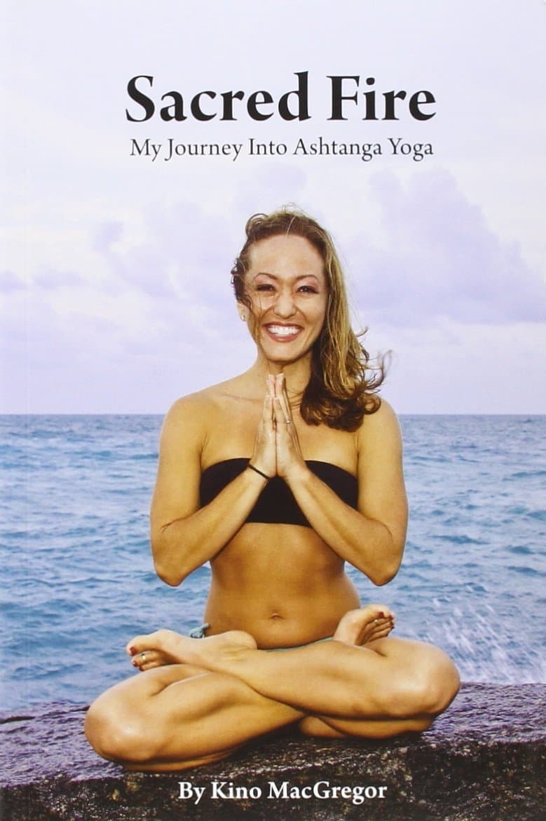 Sacred Fire - My Journey Into Ashtanga Yoga Paperback – Illustrated, June 30, 2012