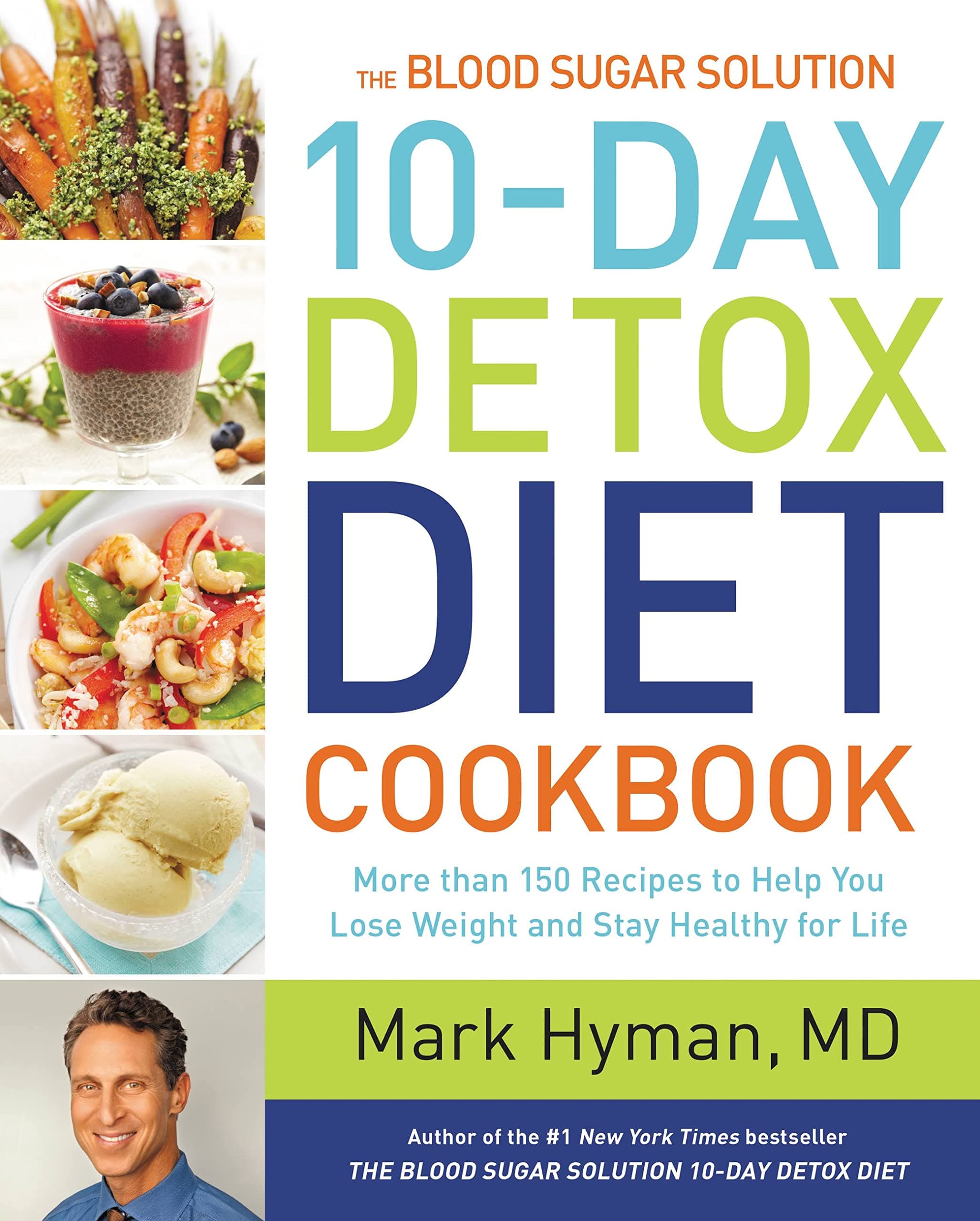 The Blood Sugar Solution 10-Day Detox Diet Cookbook: More than 150 Recipes to Help You Lose Weight and Stay Healthy for Life: 4 (The Dr. Mark Hyman Library)