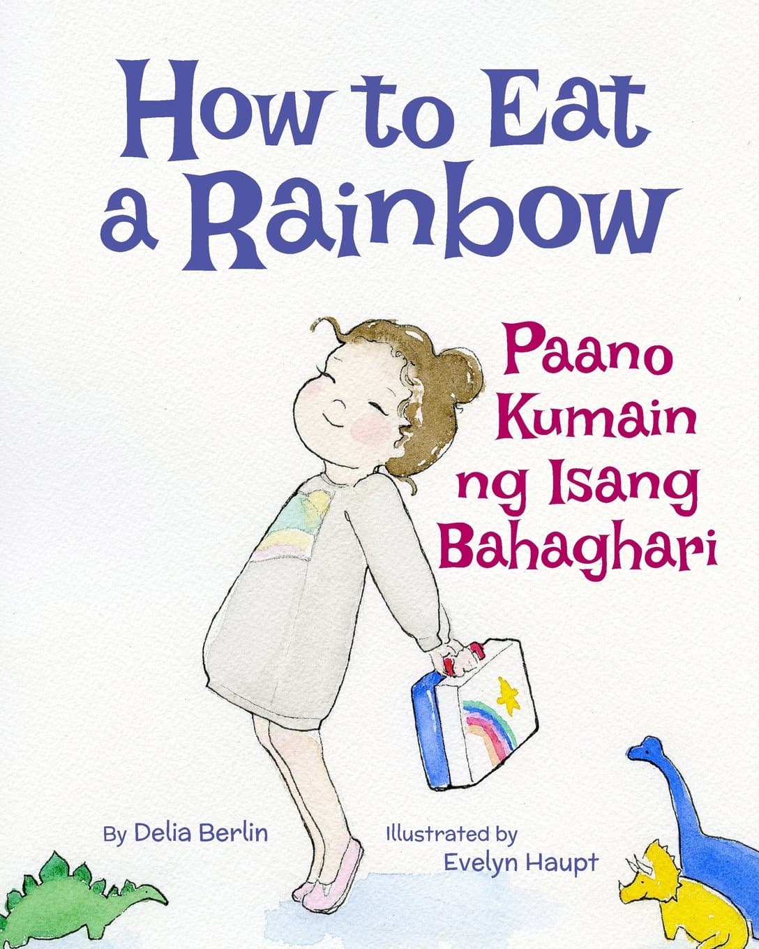How to Eat a Rainbow: Paano Kumain ng Isang Bahaghari : Babl Children's Books in Tagalog and English (Tagalog Edition)