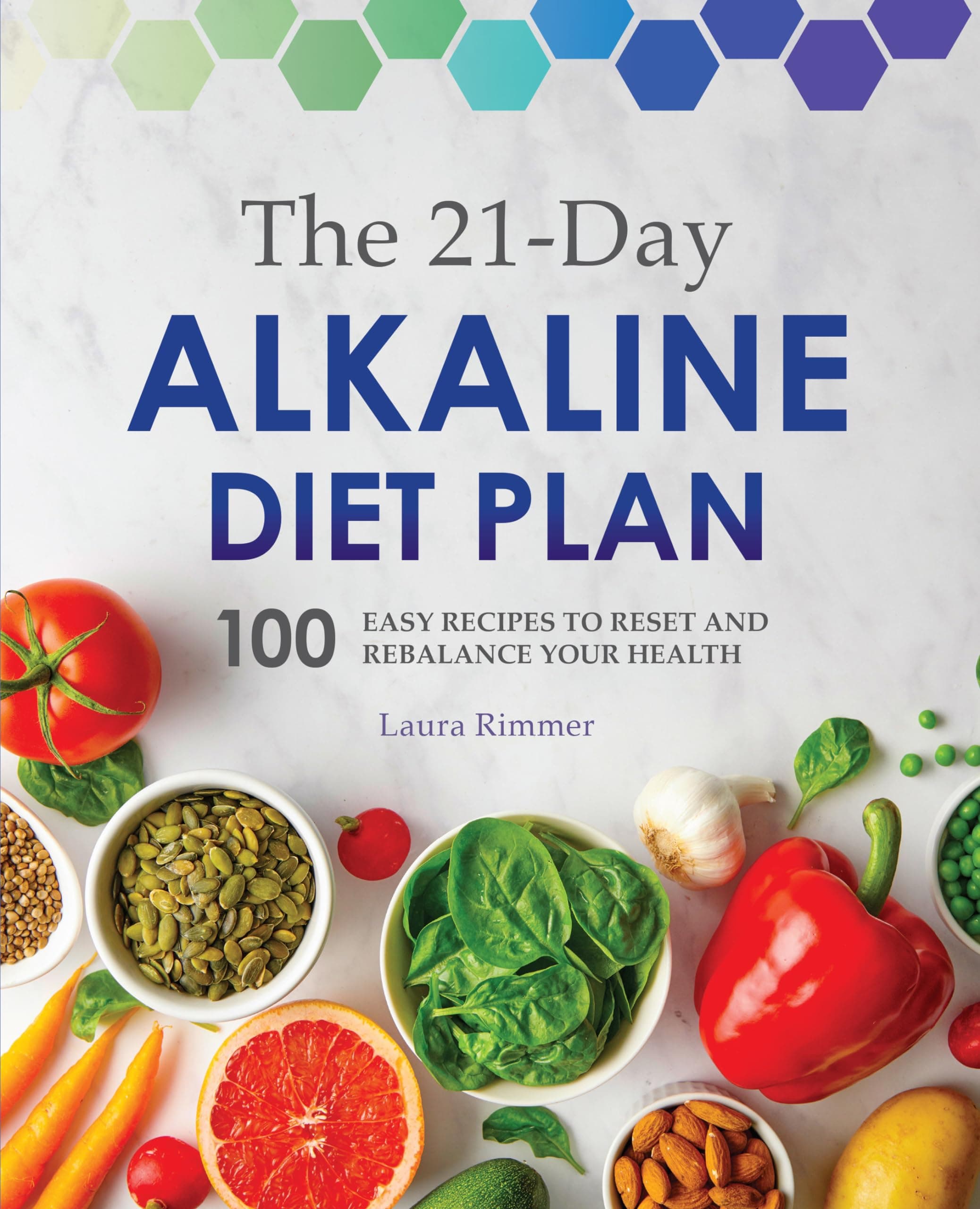 Rockridge Press The 21-Day Alkaline Diet Plan: 100 Easy Recipes to Reset and Rebalance Your Health