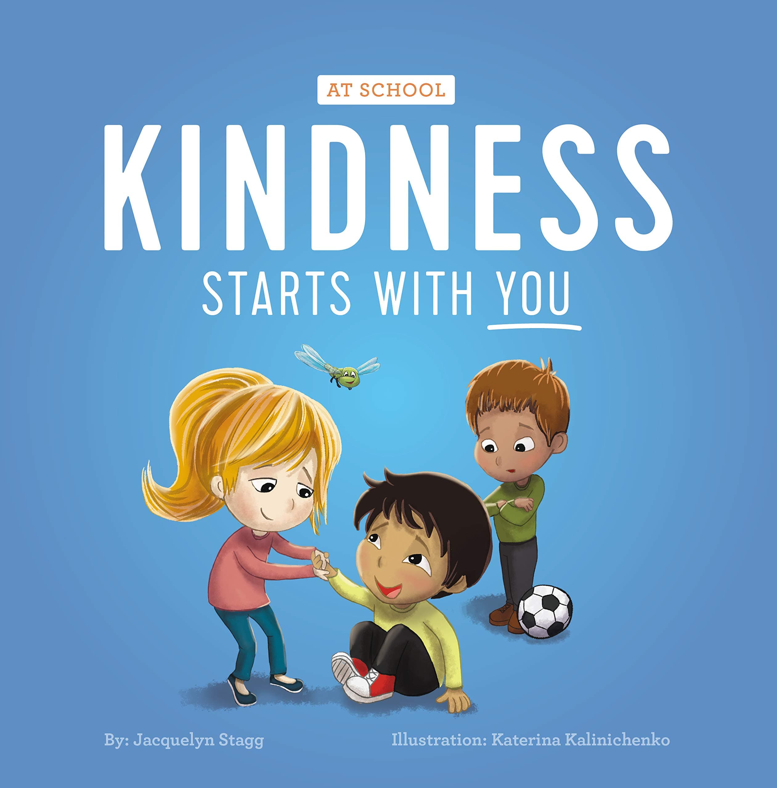 Kindness Starts With You - At School: A Children's Book About Friendship, Inclusion and The Golden Rule