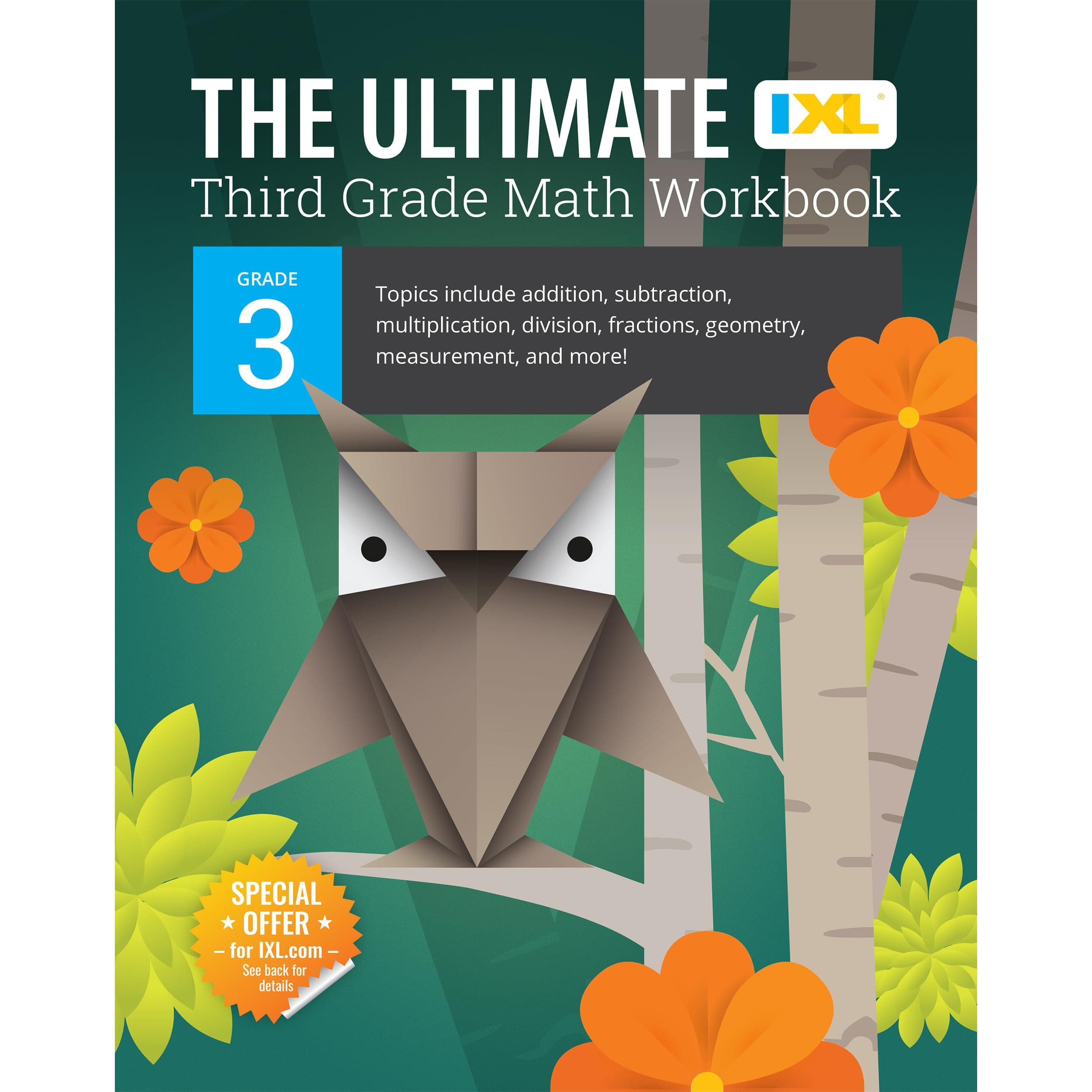 The Ultimate Grade 3 Math Workbook: Multiplication, Division, Addition, Subtraction, Fractions, Geometry, Measurement, Mixed Operations, and Word ... Curriculum (IXL Ultimate Workbooks)