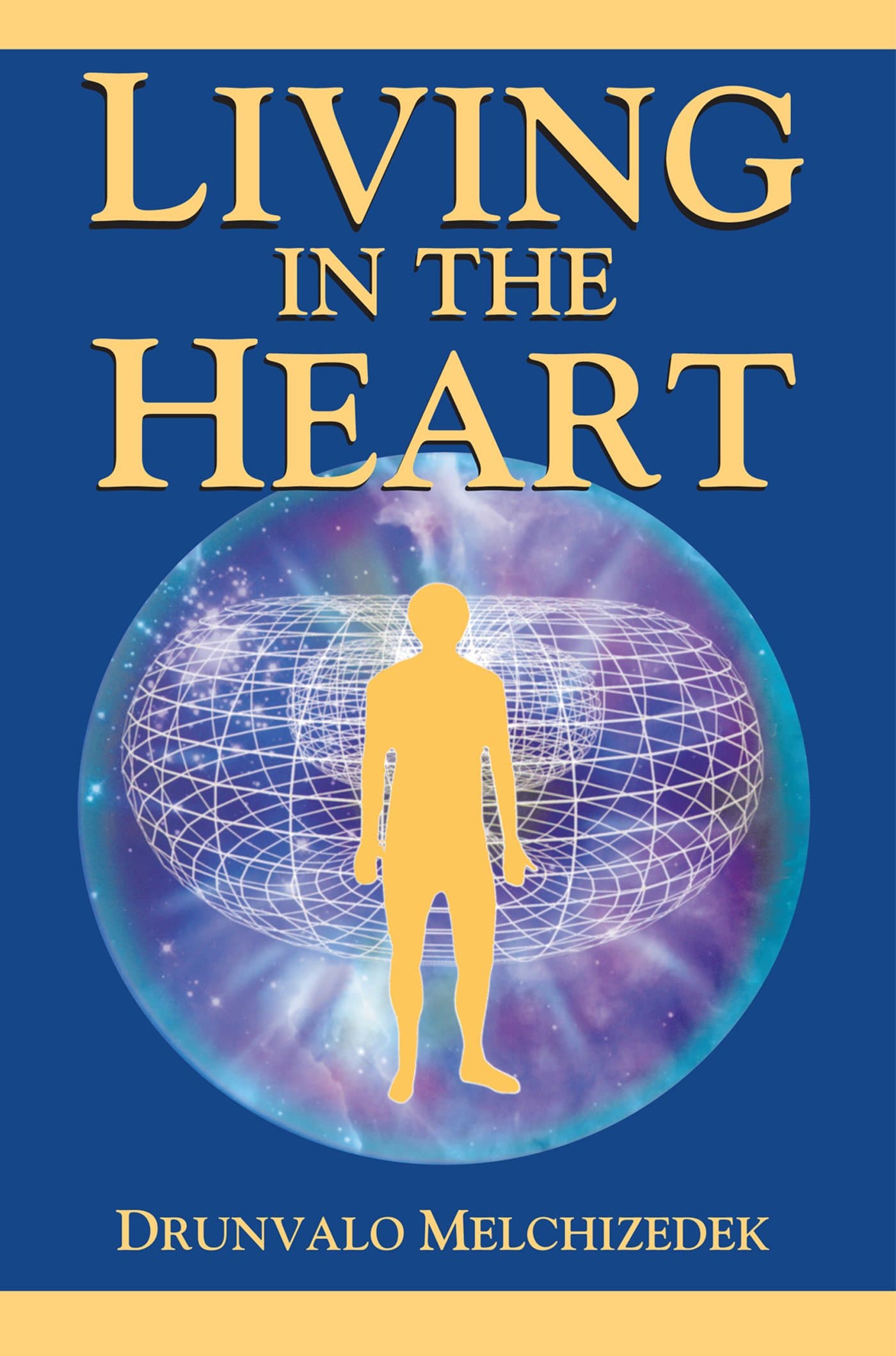 Living in the Heart: How to Enter Into the Sacred Space Within the Heart