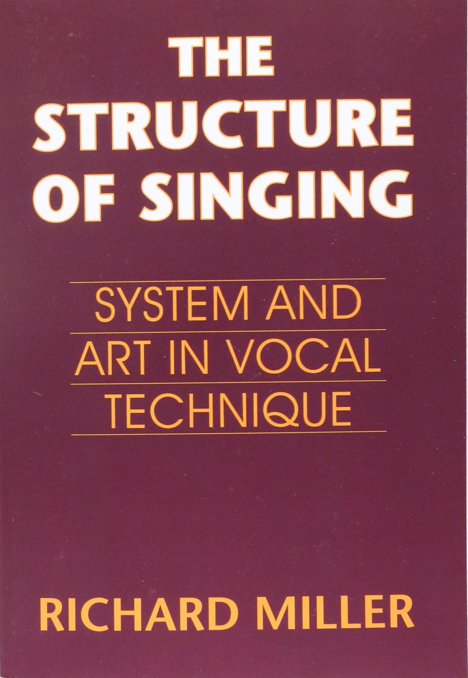 The Structure of Singing: System and Art in Vocal Technique