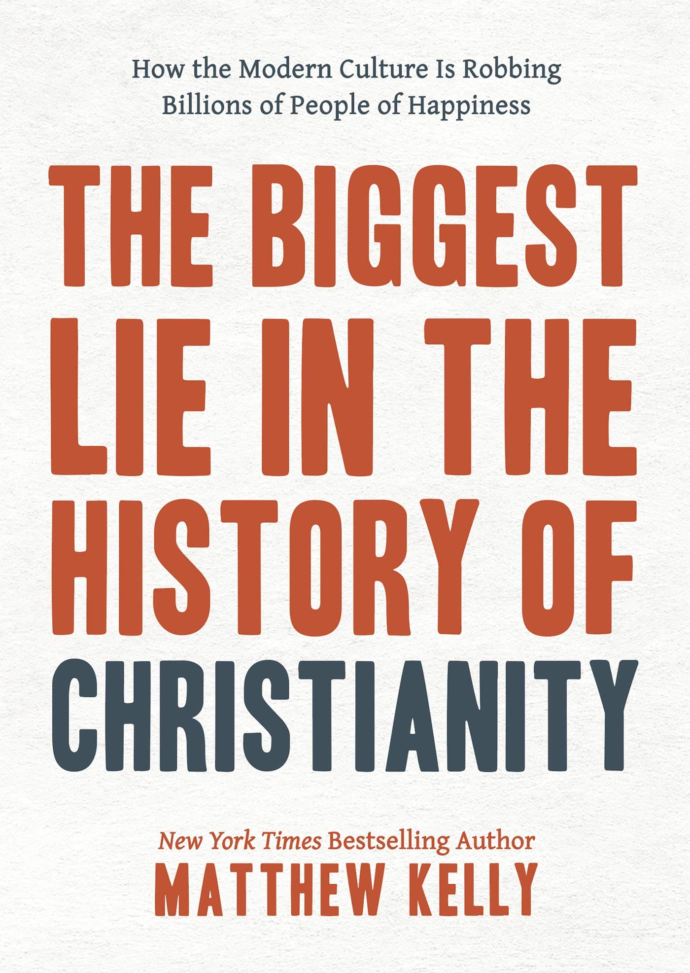The Biggest Lie in the History of Christianity: How Modern Culture Is Robbing Billions of People of Happiness Paperback – December 25, 2018